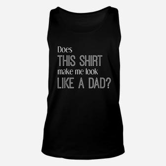 Does This Make Me Look Like A Dad Unisex Tank Top | Crazezy