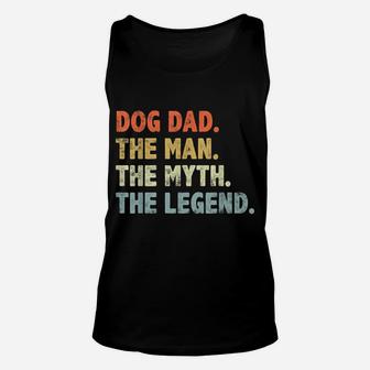 Dog Dad The Man Myth Legend Fathers Day For Dog Lover Dad Unisex Tank Top | Crazezy DE