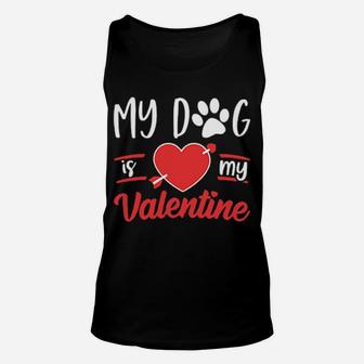 Dog Is My Valentine Shirt Valentines Day Unisex Tank Top - Monsterry