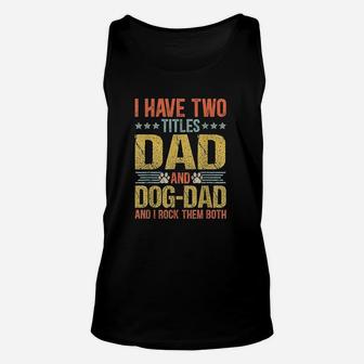 Dog Lover Dad Funny Puppy Father Quote Fathers Day Saying Unisex Tank Top | Crazezy