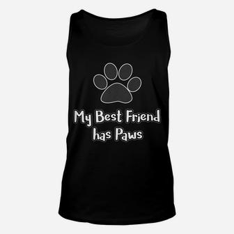 Dog T Shirt - My Best Friend Has Paws Unisex Tank Top | Crazezy