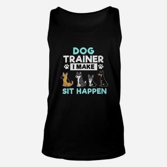 Dog Training Gift Dog Training I Make Sit Unisex Tank Top | Crazezy UK