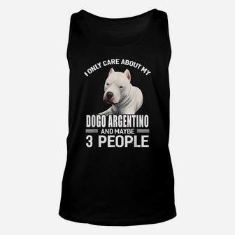 Dogs 365 I Care About My Dogo Argentino & Maybe 3 People Unisex Tank Top | Crazezy CA