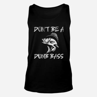 Dont Be A Dumb Bass Funny Fishing Unisex Tank Top | Crazezy AU