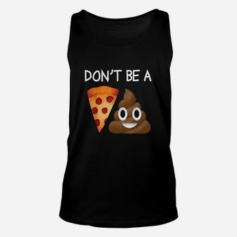 Dont Be A Pizza Unisex Tank Top | Crazezy