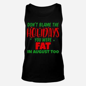 Don't Blame The Holidays You Were Fat In August Unisex Tank Top - Monsterry DE