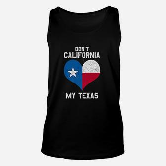 Dont California My Texas Funny Gift For Texas Lover Unisex Tank Top - Seseable