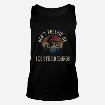 Dont Follow Me I Do Stupid Things Mtb Funny Mountain Bike Unisex Tank Top | Crazezy