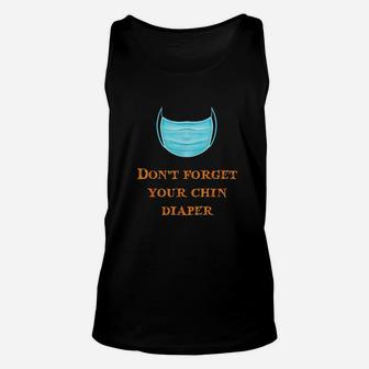 Dont Forget Your Chin Diaper Funny Wear A M Ask Unisex Tank Top | Crazezy CA