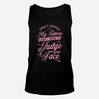 Don't Judge My Tattoos And I Won't Judge Your Face Unisex Tank Top | Crazezy UK