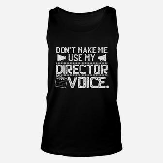 Dont Make Me Use My Director Voice Unisex Tank Top | Crazezy CA