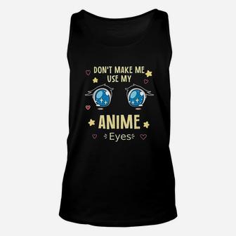 Dont Make Me Use My Eyes Unisex Tank Top | Crazezy CA