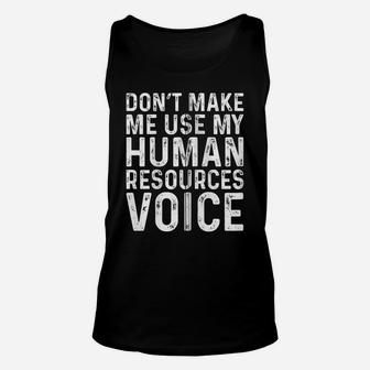 Don't Make Me Use My Human Resources Voice Hr Manager Funny Zip Hoodie Unisex Tank Top | Crazezy DE