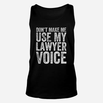 Dont Make Me Use My Lawyer Voice Unisex Tank Top - Thegiftio UK