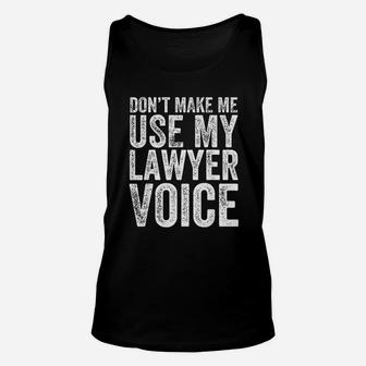 Dont Make Me Use My Lawyer Voice Unisex Tank Top - Thegiftio UK