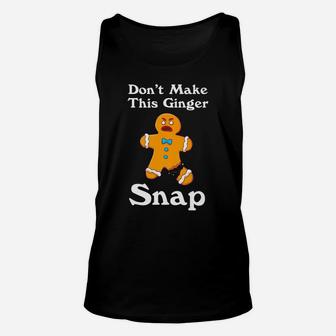Don't Make This Ginger Snap Redhead Gift Christmas Unisex Tank Top | Crazezy