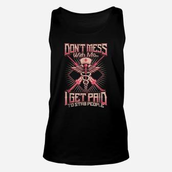 Don't Mess With Me, I Get Paid To Stab People Unisex Tank Top | Crazezy CA