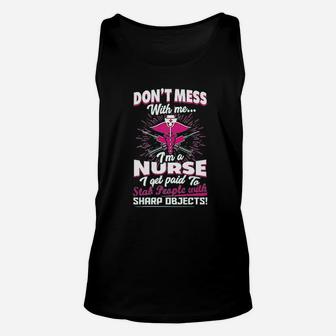 Dont Mess With Me Im A Nurse I Get Paid To Stab People Unisex Tank Top | Crazezy DE
