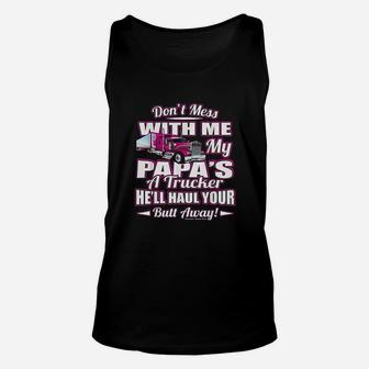 Dont Mess With Me My Papas A Trucker Unisex Tank Top | Crazezy UK