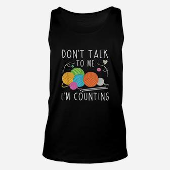 Dont Talk To Me Im Counting Crochet Knitting Funny Unisex Tank Top | Crazezy