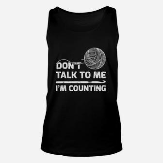 Dont Talk To Me Im Counting Crochet Knitting Unisex Tank Top | Crazezy