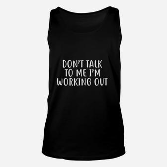 Dont Talk To Me Im Working Out Unisex Tank Top | Crazezy UK