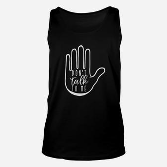 Dont Talk To Me Unisex Tank Top | Crazezy CA