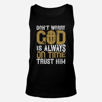 Dont Worry God Is Always On Time Trust Him Unisex Tank Top - Monsterry DE