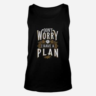 Dont Worry I Have A Plan Funny Unisex Tank Top - Thegiftio