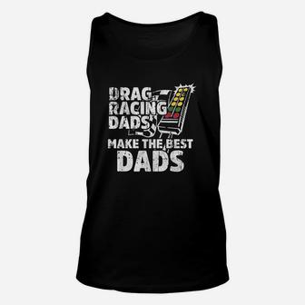 Drag Racing Dads Make The Best Dads Unisex Tank Top | Crazezy