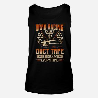 Drag Racing Is Like Duct Tape It Fixes Everything Unisex Tank Top - Monsterry DE
