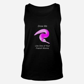 Draw Me Like One Of Your French Worms Worm On A String Meme Unisex Tank Top | Crazezy UK
