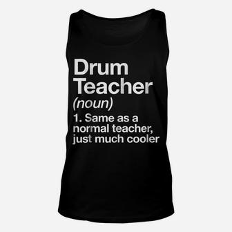 Drum Teacher Definition T-Shirt Funny Musician Tee Unisex Tank Top | Crazezy