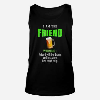 Drunk I'm The Friend Beer Funny Best Buddies Bar Couple Unisex Tank Top | Crazezy