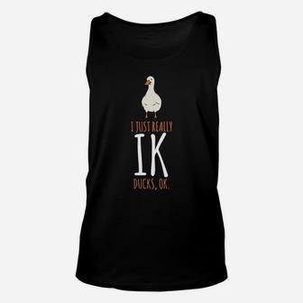 Duck Gifts - I Just Really Like Ducks, Ok Unisex Tank Top | Crazezy CA