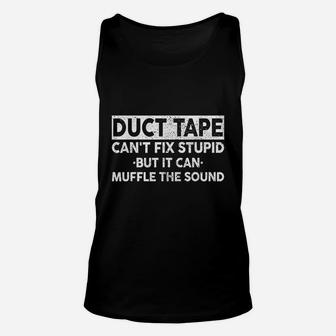 Duct Tape Can Not Fix Stupid But It Can Muffle The Sound Unisex Tank Top | Crazezy AU
