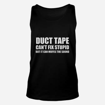 Duct Tape Cant Fix Stupid But It Can Muffle The Sound Unisex Tank Top | Crazezy
