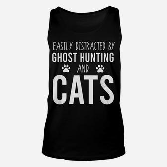 Easily Distracted By Ghost Hunting And Cats | Paranormal Unisex Tank Top | Crazezy