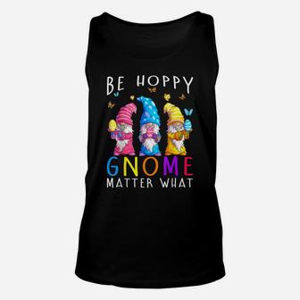 Easter Be Happy Gnome Matter What Spring Easter Bunny Unisex Tank Top | Crazezy