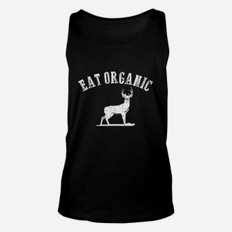 Eat Organic Hunting Dear Elk Flesh Hunter Funny Gift Unisex Tank Top | Crazezy AU