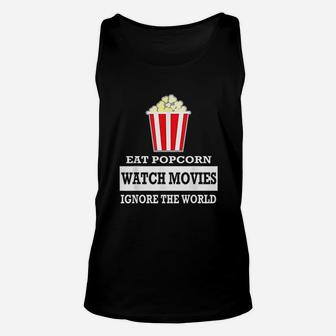 Eat Popcorn Watch Movies Ignore The World A Unisex Tank Top - Thegiftio UK