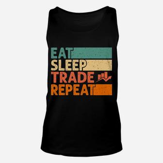 Eat Sleep Trade Repeat Stock Market Trading Trader Gift Unisex Tank Top | Crazezy CA