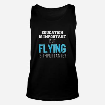 Education Is Important But Flying Is Importanter Unisex Tank Top | Crazezy