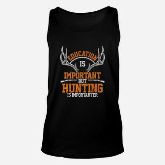 Education Is Important But Hunting Is Importanter Unisex Tank Top | Crazezy