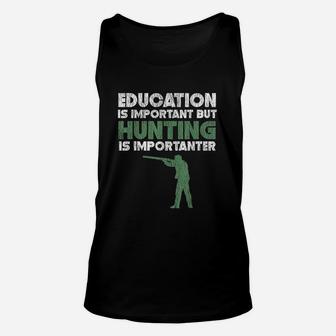 Education Is Important But Hunting Is Importanter Unisex Tank Top | Crazezy
