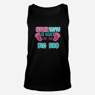 Either Way It Goes Im The Big Bro Gender Reveal Unisex Tank Top - Monsterry