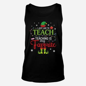 Elf Teacher I Just Like To Teach Teaching Is My Favorite Unisex Tank Top | Crazezy AU