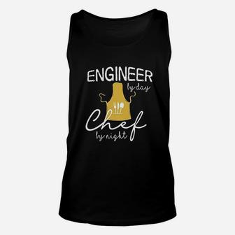 Engineer By Day Chef By Night Funny For Cooker Engineers Unisex Tank Top | Crazezy