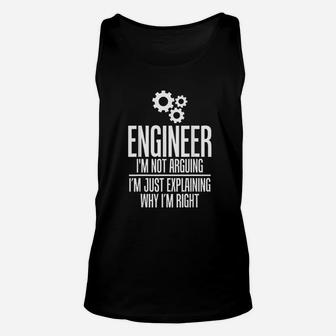 Engineer Im Not Arguing Funny Engineer Unisex Tank Top | Crazezy