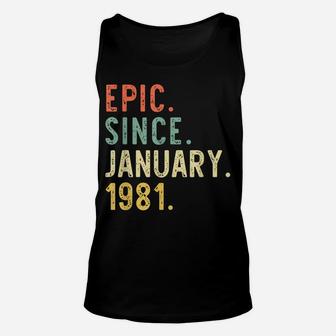 Epic Since January 1981 40Th Gift Birthday 40 Years Old Unisex Tank Top | Crazezy UK